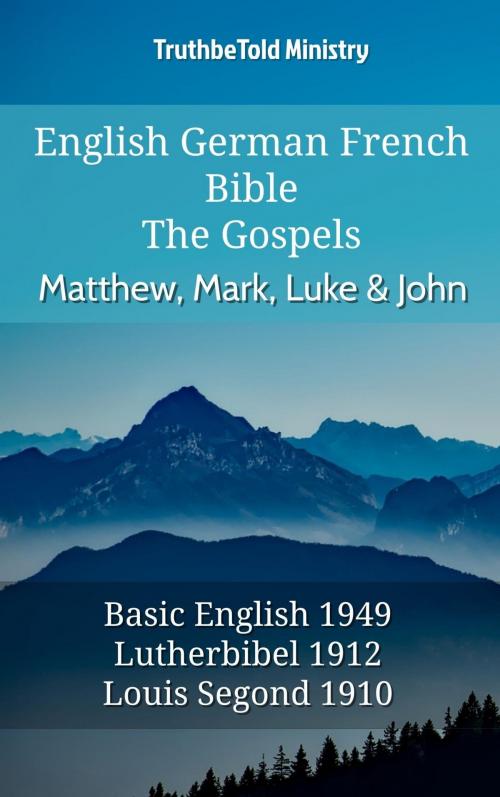Cover of the book English German French Bible - The Gospels - Matthew, Mark, Luke & John by TruthBeTold Ministry, TruthBeTold Ministry