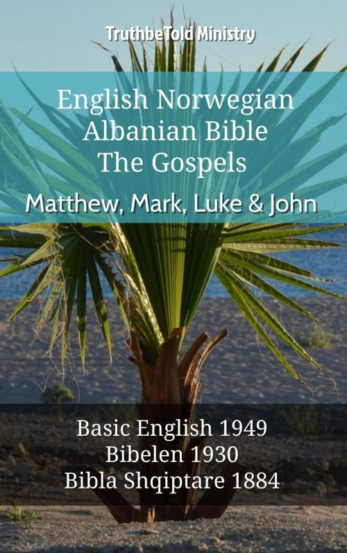 Cover of the book English Norwegian Albanian Bible - The Gospels - Matthew, Mark, Luke & John by TruthBeTold Ministry, TruthBeTold Ministry
