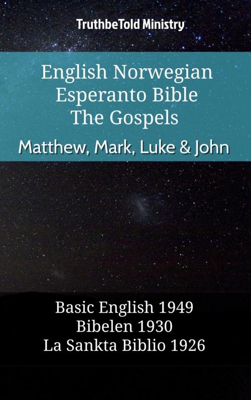 Cover of the book English Norwegian Esperanto Bible - The Gospels - Matthew, Mark, Luke & John by TruthBeTold Ministry, TruthBeTold Ministry