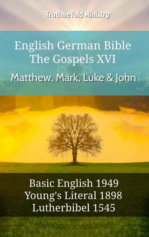 Cover of the book English German Bible - The Gospels XV - Matthew, Mark, Luke & John by TruthBeTold Ministry, TruthBeTold Ministry