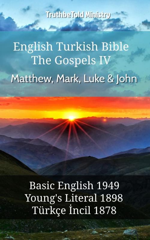 Cover of the book English Turkish Bible - The Gospels IV - Matthew, Mark, Luke & John by TruthBeTold Ministry, TruthBeTold Ministry