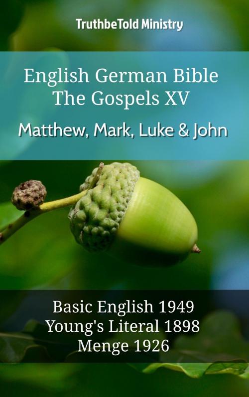 Cover of the book English German Bible - The Gospels XIV - Matthew, Mark, Luke & John by TruthBeTold Ministry, TruthBeTold Ministry