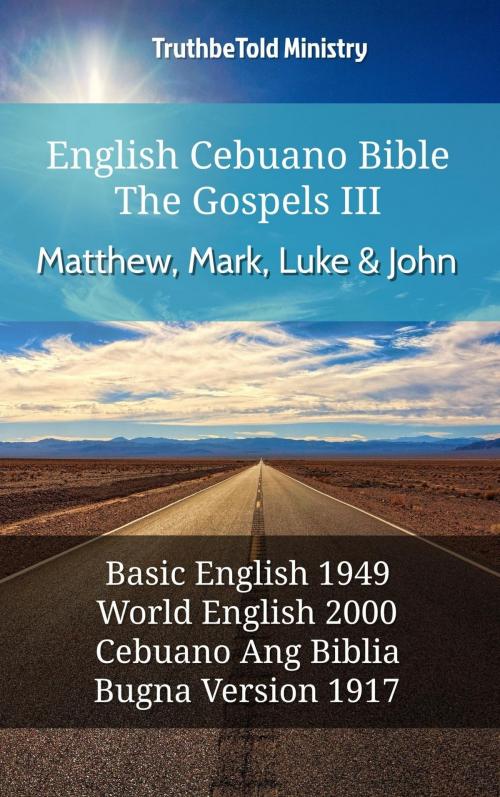 Cover of the book English Cebuano Bible - The Gospels III - Matthew, Mark, Luke and John by TruthBeTold Ministry, TruthBeTold Ministry