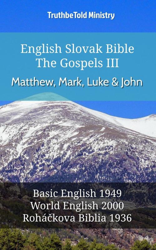 Cover of the book English Slovak Bible - The Gospels III - Matthew, Mark, Luke and John by TruthBeTold Ministry, TruthBeTold Ministry