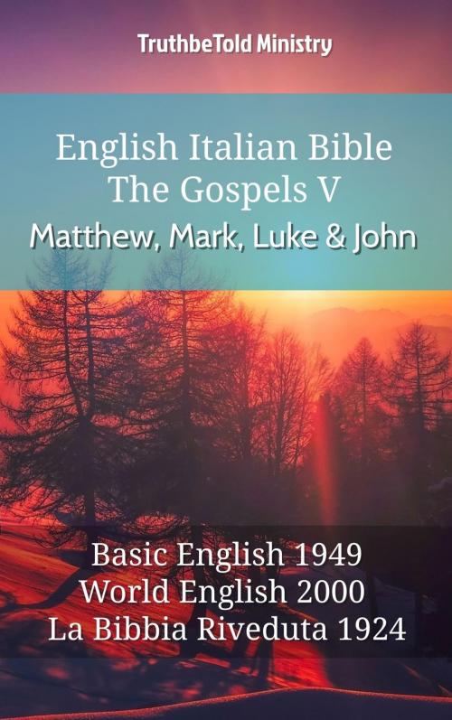 Cover of the book English Italian Bible - The Gospels V - Matthew, Mark, Luke and John by TruthBeTold Ministry, TruthBeTold Ministry