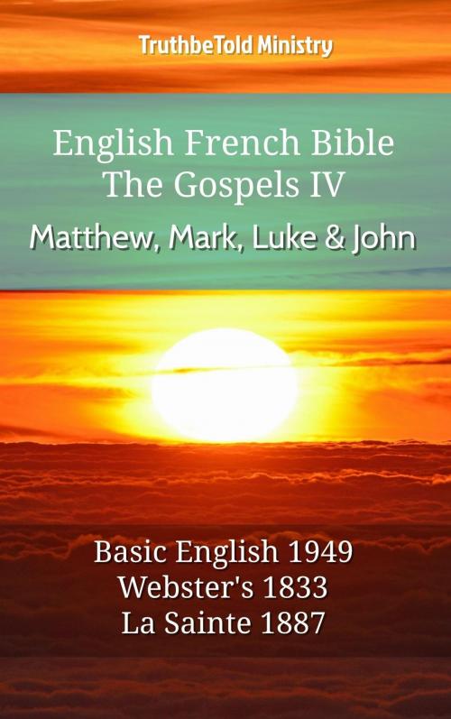 Cover of the book English French Bible - The Gospels IV - Matthew, Mark, Luke and John by TruthBeTold Ministry, TruthBeTold Ministry