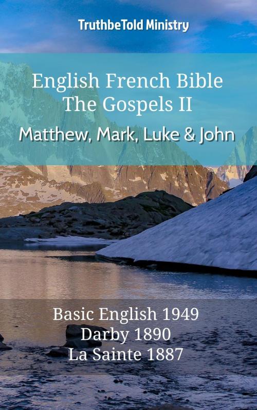 Cover of the book English French Bible - The Gospels II - Matthew, Mark, Luke and John by TruthBeTold Ministry, TruthBeTold Ministry