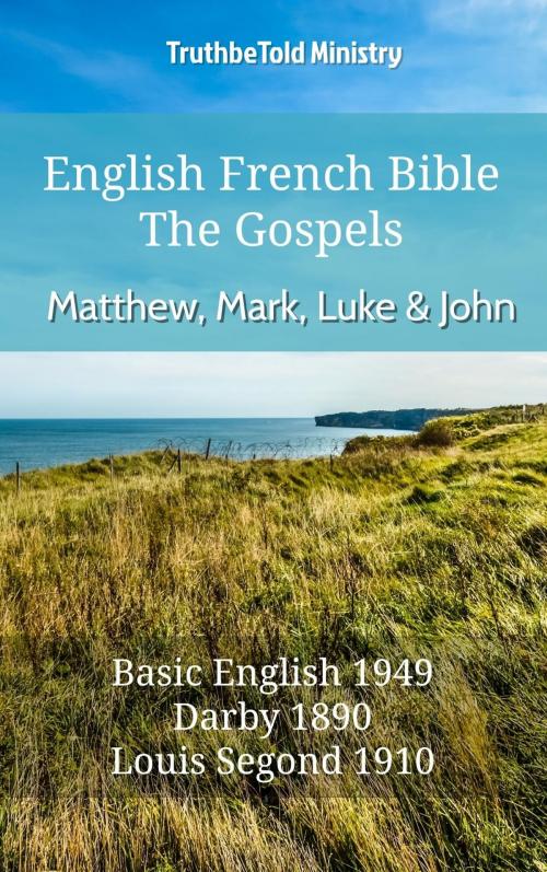 Cover of the book English French Bible - The Gospels - Matthew, Mark, Luke and John by TruthBeTold Ministry, TruthBeTold Ministry