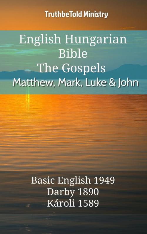 Cover of the book English Hungarian Bible - The Gospels - Matthew, Mark, Luke and John by TruthBeTold Ministry, TruthBeTold Ministry