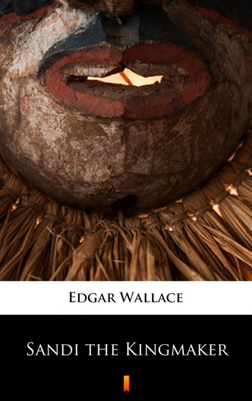 Cover of the book Sandi the Kingmaker by Edgar Wallace, Ktoczyta.pl