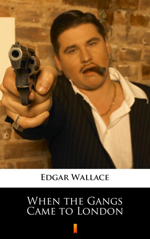 Cover of the book When the Gangs Came to London by Edgar Wallace, Ktoczyta.pl