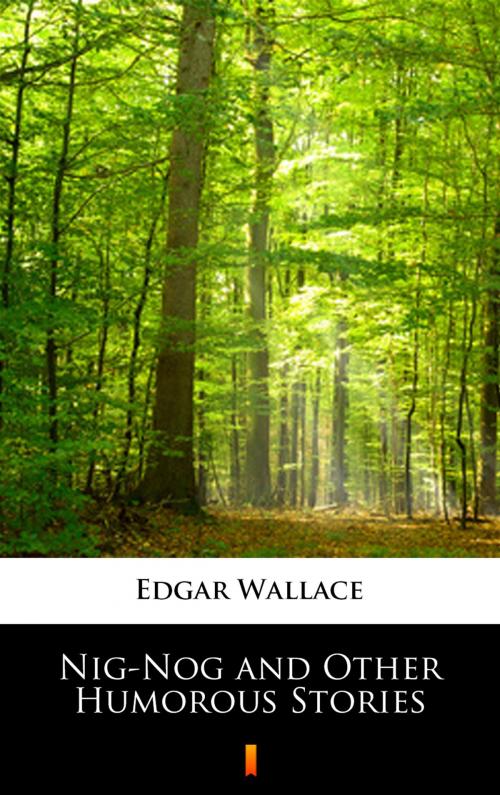 Cover of the book Nig-Nog and Other Humorous Stories by Edgar Wallace, Ktoczyta.pl