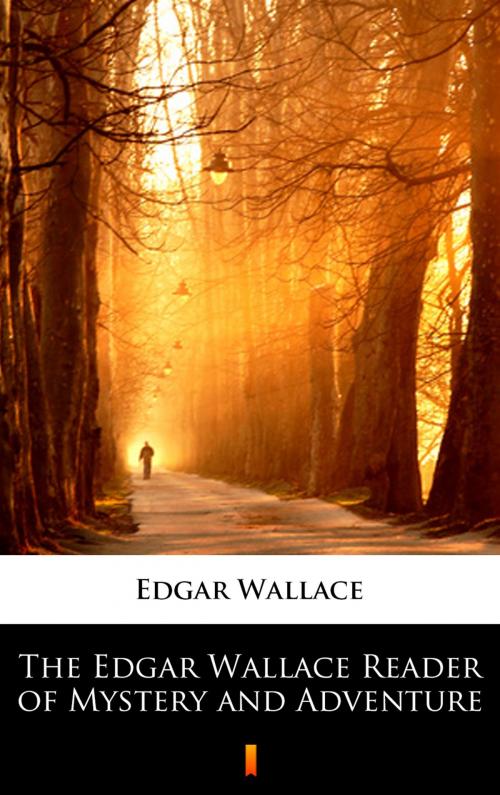 Cover of the book The Edgar Wallace Reader of Mystery and Adventure by Edgar Wallace, Ktoczyta.pl