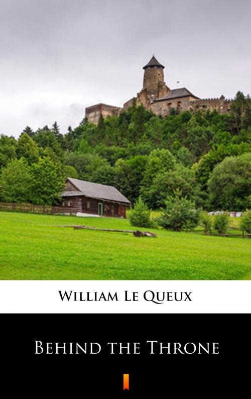 Cover of the book Behind the Throne by William Le Queux, Ktoczyta.pl