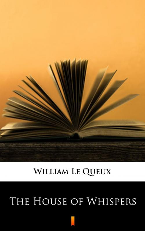Cover of the book The House of Whispers by William Le Queux, Ktoczyta.pl