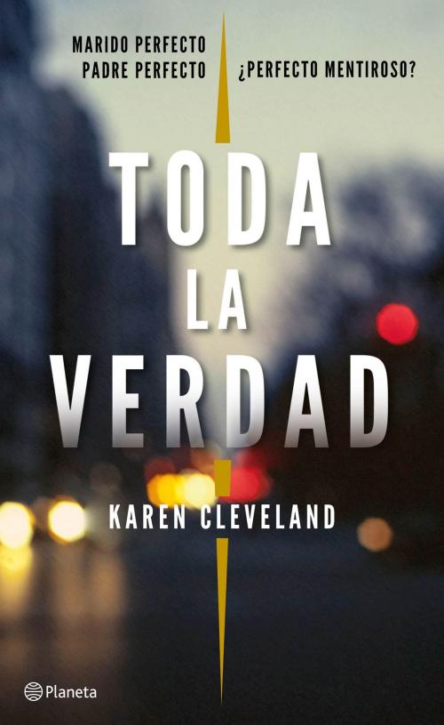 Cover of the book Toda la verdad by Karen Cleveland, Grupo Planeta