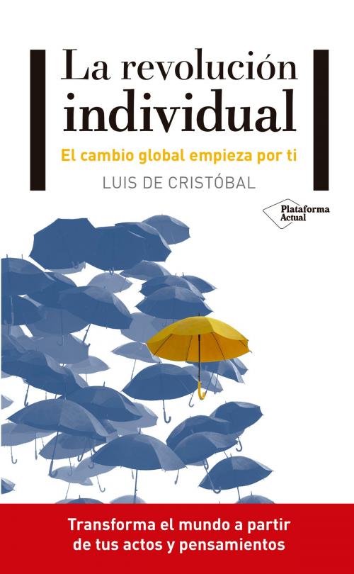 Cover of the book La revolución individual by Luis de Cristóbal, Plataforma