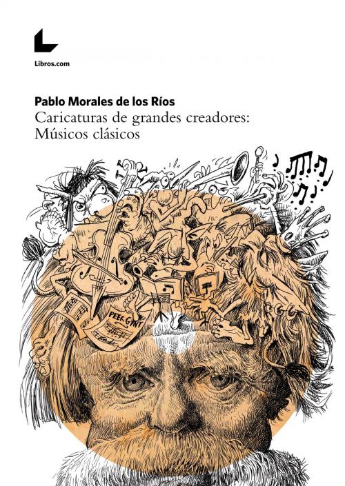 Cover of the book Caricaturas de grandes creadores: Músicos clásicos by Pablo Morales de los Ríos, Editorial Libros.com