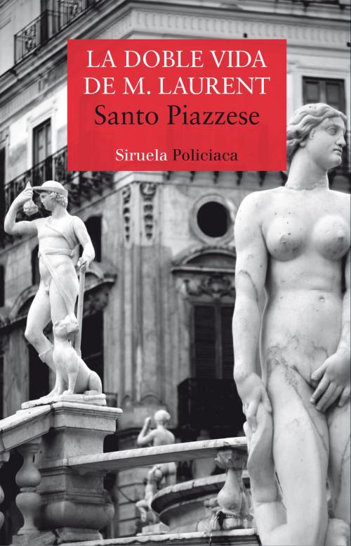 Cover of the book La doble vida de M. Laurent by Santo Piazzese, Siruela