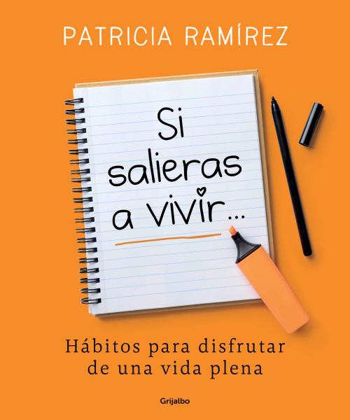 Cover of the book Si salieras a vivir... by Patricia Ramírez, Penguin Random House Grupo Editorial España