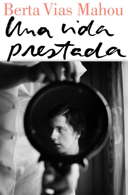 Cover of the book Una vida prestada by Berta Vias Mahou, Penguin Random House Grupo Editorial España