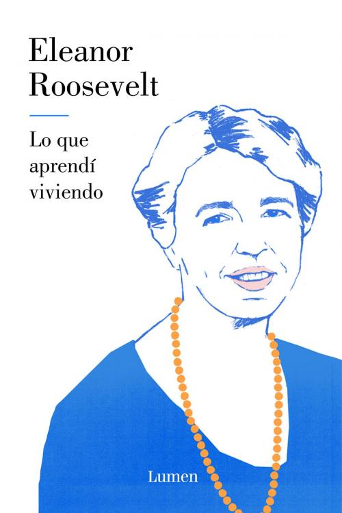 Cover of the book Lo que aprendí viviendo by Eleanor Roosevelt, Penguin Random House Grupo Editorial España
