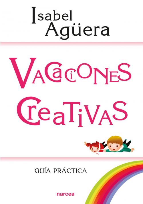 Cover of the book Vacaciones creativas by Isabel Agüera, Narcea Ediciones