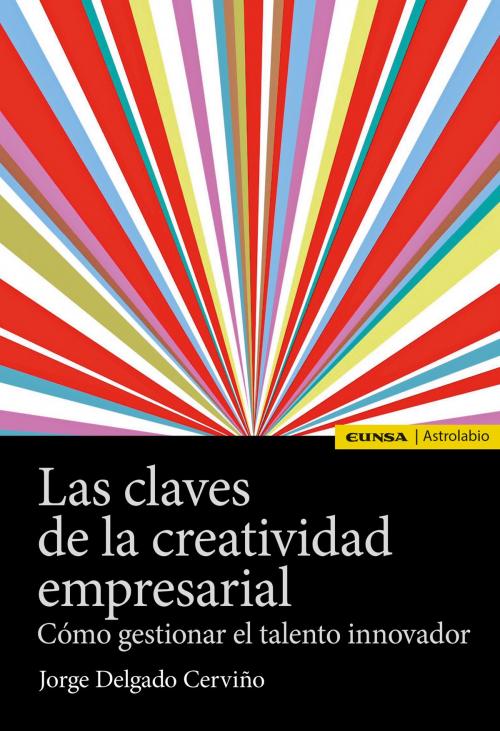 Cover of the book Las claves de la creatividad empresarial by Jorge Delgado Cerviño, EUNSA