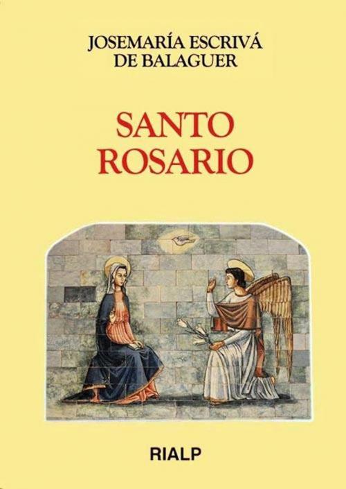 Cover of the book Santo Rosario by Josemaría Escrivá de Balaguer, Ediciones Rialp
