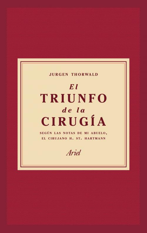 Cover of the book El triunfo de la cirugía by Jürgen Thorwald, Grupo Planeta