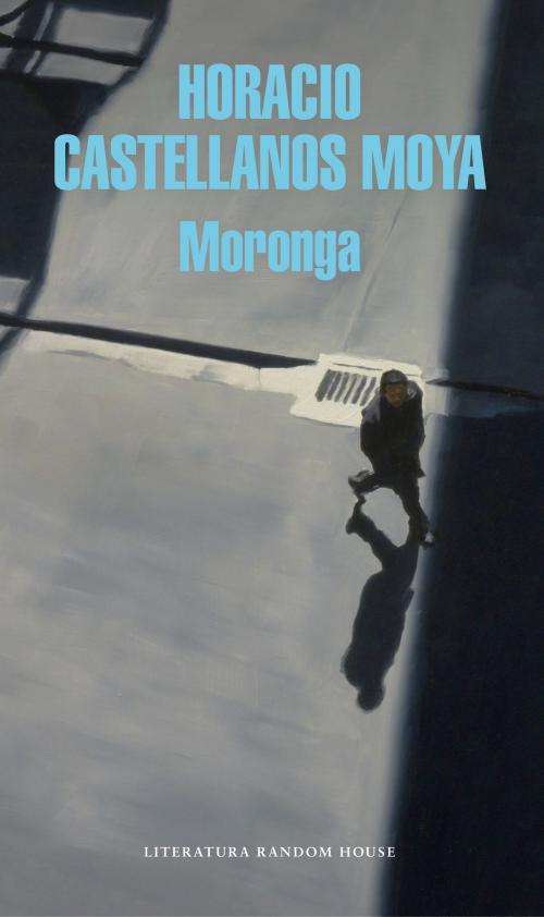 Cover of the book Moronga by Horacio Castellanos Moya, Penguin Random House Grupo Editorial España