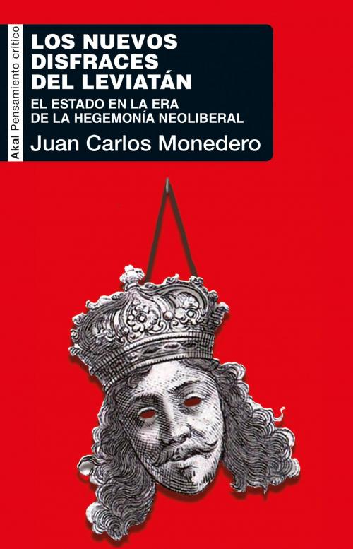Cover of the book Los nuevos disfraces del Leviatán by Juan Carlos Monedero, Ediciones Akal
