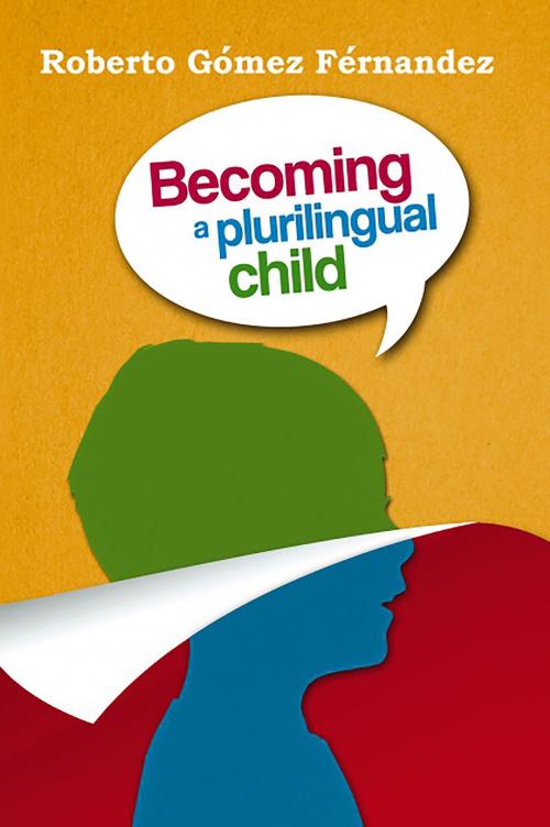 Cover of the book Becoming a Plurilingual Child by Roberto Gómez Fernández, Editorial Bubok Publishing