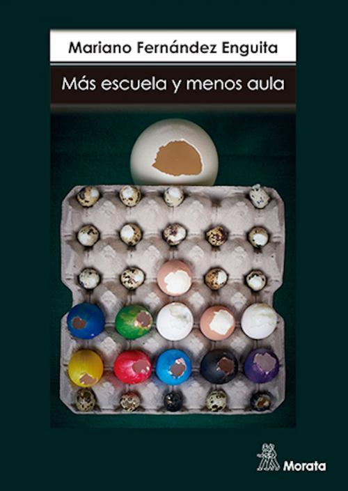 Cover of the book Más escuela y menos aula by Mariano Fernández Enguita, Ediciones Morata