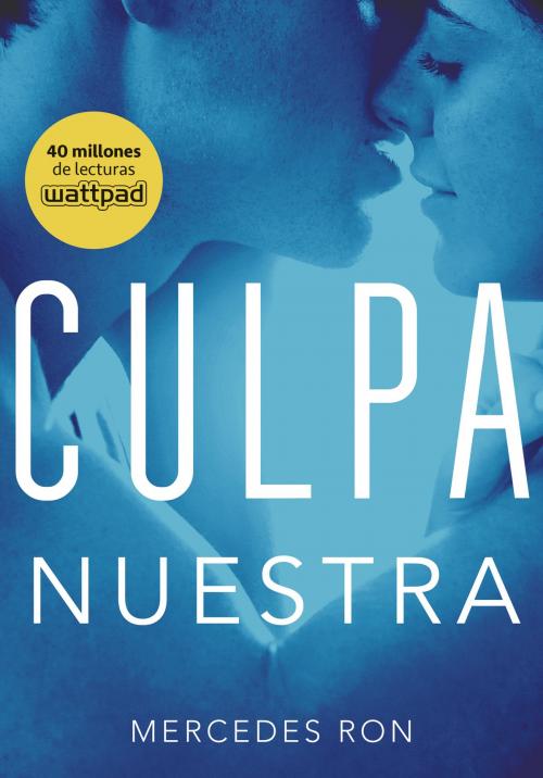 Cover of the book Culpa nuestra (Culpables 3) by Mercedes Ron, Penguin Random House Grupo Editorial España