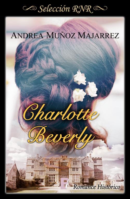 Cover of the book Charlotte Beverly by Andrea Muñoz Majarrez, Penguin Random House Grupo Editorial España