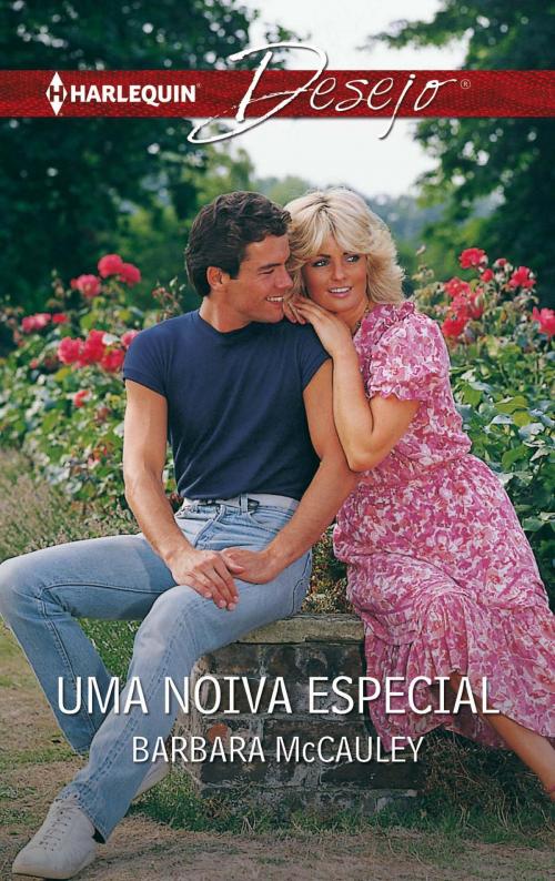 Cover of the book Uma noiva especial by Barbara Mccauley, Harlequin, uma divisão de HarperCollins Ibérica, S.A.