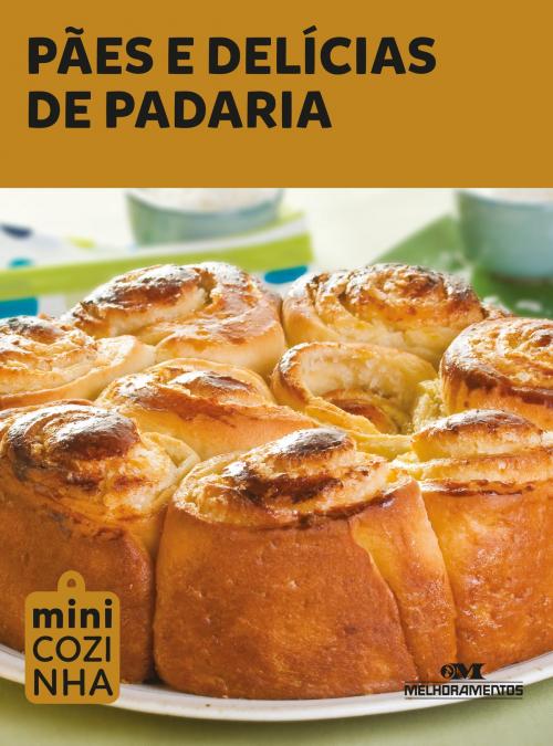 Cover of the book Pães e Delícias de Padaria by Editora Melhoramentos, Norio Ito, Editora Melhoramentos