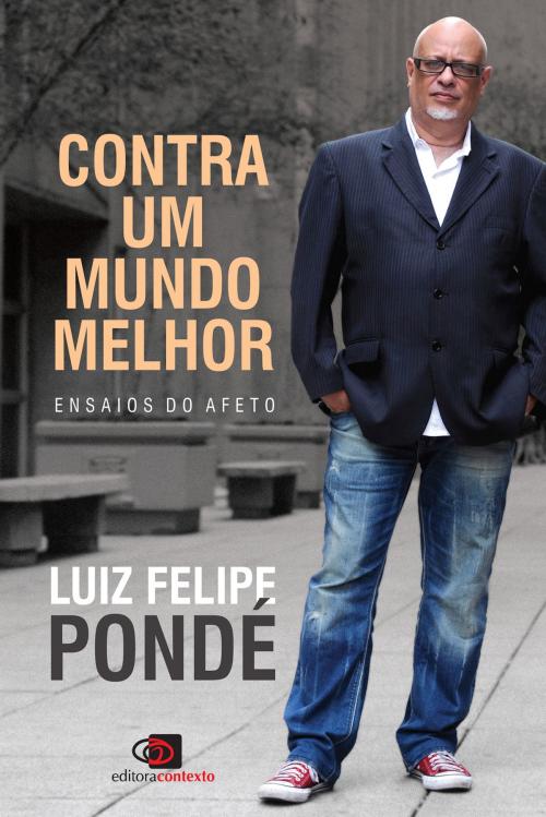 Cover of the book Contra um mundo melhor by Luiz Felipe Pondé, Editora Contexto