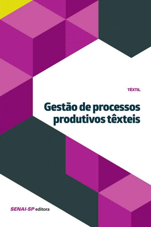 Cover of the book Gestão de processos produtivos têxteis by , SENAI-SP Editora