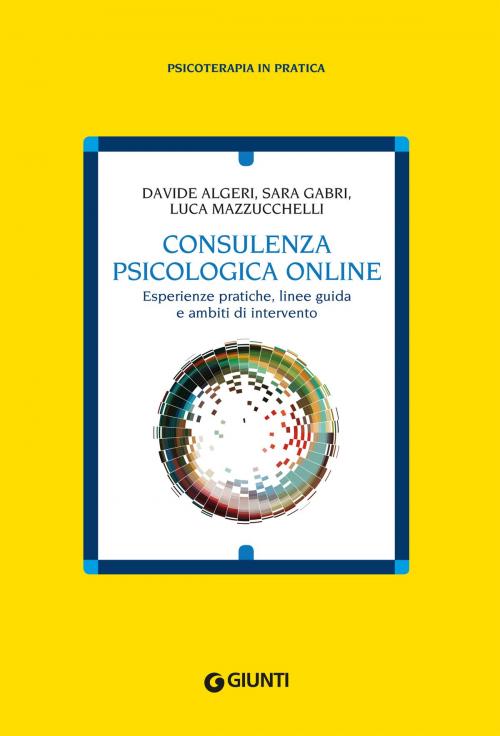 Cover of the book Consulenza psicologica online by Luca Mazzucchelli, Davide Algeri, Sara Gabri, Giunti Psychometrics