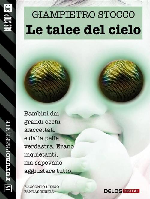 Cover of the book Le talee del cielo by Giampietro Stocco, Delos Digital