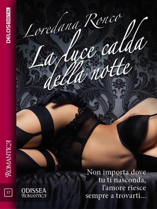 Cover of the book La luce calda della notte by Loredana Ronco, Delos Digital