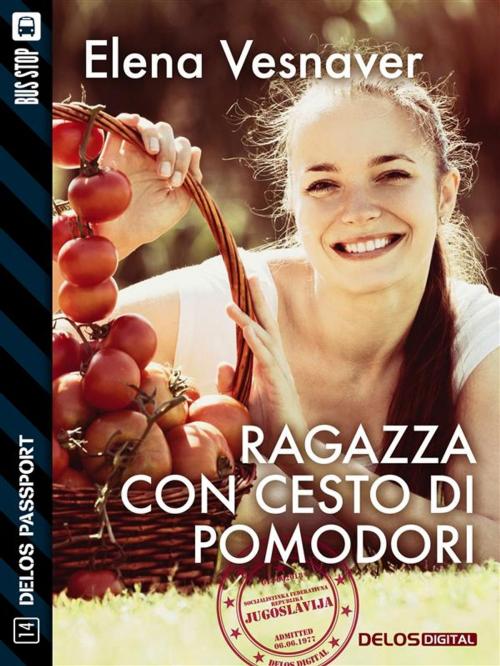 Cover of the book Ragazza con cesto di pomodori by Elena Vesnaver, Delos Digital