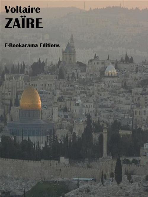 Cover of the book Zaïre by Voltaire, E-BOOKARAMA