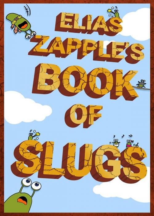 Cover of the book Elias Zapple's Book of Slugs by Elias Zapple, Heads or Tales Press