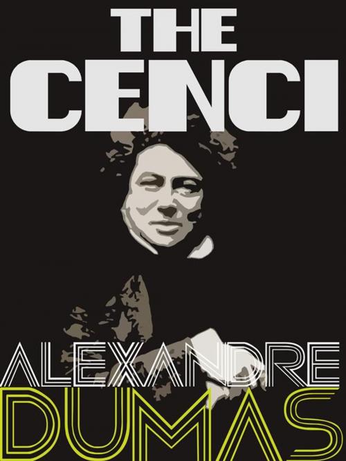 Cover of the book The Cenci by Alexandre Dumas, Dumas Press