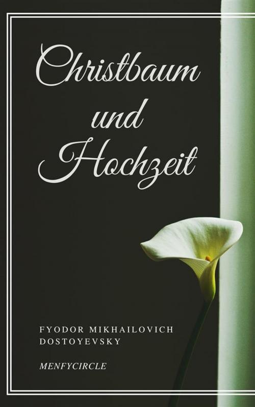 Cover of the book Christbaum und Hochzeit by Fyodor Mikhailovich Dostoyevsky, Gérald Gallas