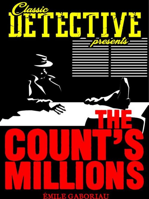 Cover of the book The Count's Millions by Émile Gaboriau, Classic Detective