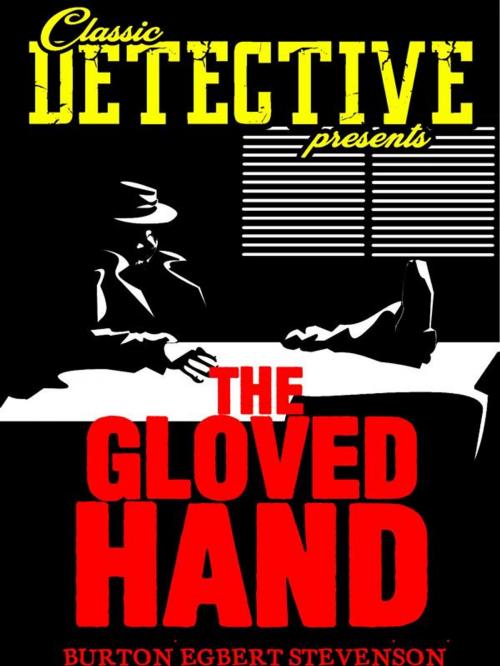 Cover of the book The Gloved Hand by Burton Egbert Stevenson, Classic Detective